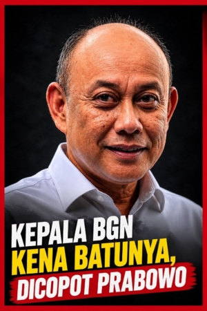 Akhirnya Kepala BGN Kena Batunya, Dicopot Prabowo