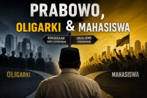 Prabowo, Oligarki, dan Mahasiswa